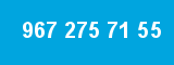 967 275 71 55